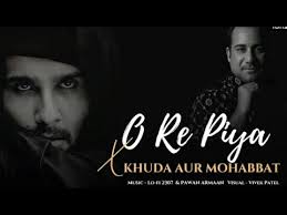 O Re Piya X Khuda Aur Mohabbat (Mashup)