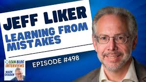 The Toyota Way: Responding to, Preventing and Learning from Mistakes with  Jeff Liker