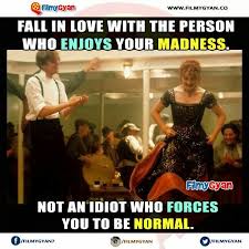 Fall In Love With The Person Who Enjoys Your Madness Enjoy Your Madness Life Facts Inspirational Words Falling In Love