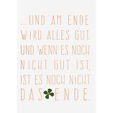 Am ende wird alles gut und wenn es nicht gut ist. 62567 Gedanken Themen Kartenwerk