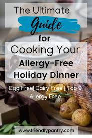 Try this dinner menu for your holiday party or christmas feast; Ultimate Guide To Cook Allergy Free Holiday Dinners By Yourself With Allergy Free Holiday Recipes Friendly Pantry Food Allergy Consulting Inc