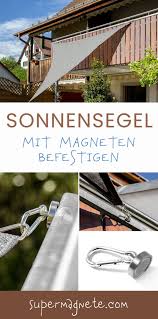 Sonnensegel Befestigung Mit Magneten Kinderleicht Und Jederzeit Abnehmabar Oder Verschiebbar Einfach Und Flexibel Kann So In 2020 Shade Sail Garden Solutions Pergola
