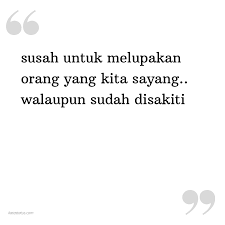 Pasti sangat berat kehilangan seseorang yang dicintai. Kata Status Mantan Susah Untuk Melupakan Orang Yang Kita Sayang Walaupun Sudah Disakiti Katastatus Com