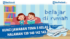 Simak selengkapnya di bawah ini !! Kunci Jawaban Tema 5 Kelas 3 Sd Halaman 139 140 142 143 Youtube