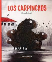 Siempre un paso más adelantados. Los Carpinchos Alfredo Soderguit Amazon De Bucher