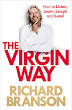 The Virgin way : everything I know about leadership