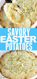 Savory Easter Potatoes Easter Side Dishes Scalloped Potato Recipes Easter Dinner Sides