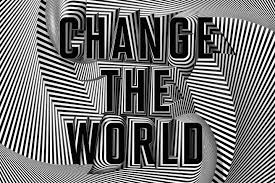 Now, this also represents a general outline for the process to make a better world. Change The World Fortune