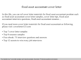Record fixed assets by creating and supervising a system of procedures, forms, and controls. Fixed Asset Accountant Cover Letter