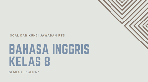 Check spelling or type a new query. Soal Dan Kunci Jawaban Pts Bahasa Inggris Smp Kelas 8 Semester Genap Didno76 Com