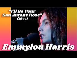 Emmylou Harris • “I'll Be Your San Antone Rose” • 1977 [Reelin' In The  Years Archive]