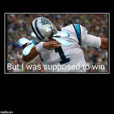 Image Tagged In Demotivationals Carolina Panthers Cam Newton Funny Memes Memes Superbowl 50 Funny Sports Memes Sports Joke Sports Humor