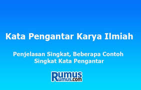 Kata Pengantar Karya Ilmiah Penjelasan Singkat Beberapa Contohnya
