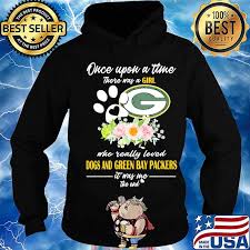 Check spelling or type a new query. Once Upon A Time There Was A Girl Who Really Loved Dogs And Green Bay Packers It Was Me The End Heart Flowers Hoodie Sweater Long Sleeve And Tank Top