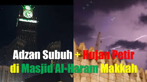 Sekira cuacanya berhalangan adalah lebih mudah dengan merujuk kepada takwim waktu solat. Adzan Subuh Hujan Dan Petir Di Langit Masjidil Haram Makkah Umroh Travel Youtube