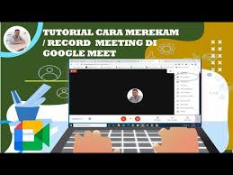 Cara Merekam Record Video Meeting Di Google Meet Youtube