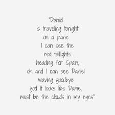 Elton John Daniel 1973 With Bernie Taupin Reminds Me Of My Uncle Karran Miss Him Lyrics To Live By Elton John Lyrics Favorite Lyrics
