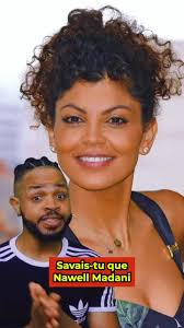 L’histoire de Nawell Madani..le saviez vous?!