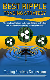 The Best Ripple Trading Strategy For 2019 Xrp Trading