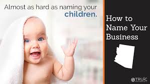 How do you get a dba in arizona? How To Name A Business In Arizona Truic