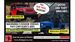 Maybe you would like to learn more about one of these? Mahindra S Roxor Versus Fiat Chrysler S Jeep Us Trade Dress Infringement Case The Ip Press