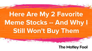 What it means for individual investors. Here Are My 2 Favorite Meme Stocks And Why I Still Won T Buy Them The Motley Fool