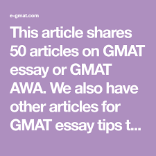 This Article Shares 50 Articles On Gmat Essay Or Gmat Awa We Also Have Other Articles For Gmat Essay Tips To Help You Score Perfect 6 On Essay Tips Gmat Essay