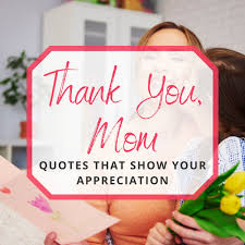 40 Thank You Mom Quotes That Show Your Appreciation