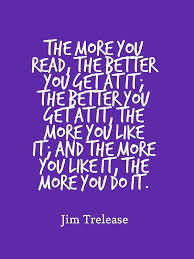 The More You Read The Better You Get At It The Better You Get At It The More You Like It And The Mo Reading Quotes Quotes For Book Lovers Remedial