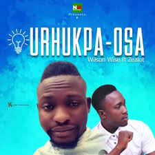 Urhukpa-osa by Wilson Wise ft Zealot: Listen