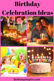 17 fun and different birthday ideas if you're really not into parties. 50 Awesome Birthday Ideas Best Birthday Ideas To Celebrate Birthday