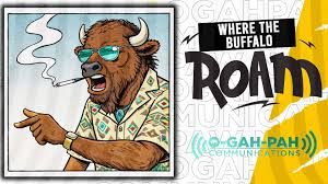 Where the Buffalo Roam | O-Gah-Pah Podcast