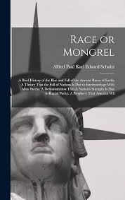 Race or Mongrel: A Brief History of the Rise and Fall of the Ancient Races  of