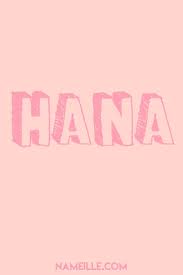 Hana I Cute Baby Names For Girls I Nameille Com Baby Names Baby Girl Names Cute Girl Names