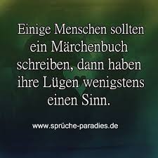 Einige Menschen Sollten Ein Marchenbuch Schreiben Dann Haben Ihre Lugen Wenigstens Einen Sinn Spruche Lugen Spruche Lugen Zitate