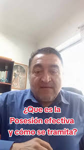 ¿Qué es la Posesión Efectiva y Cómo Se Tramita?