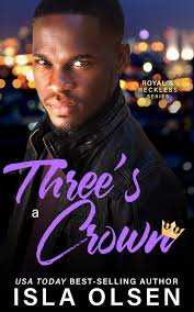 Three's a Crown (Royal & Reckless #2) by Isla Olsen