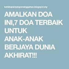 Amalkan Doa Ini 7 Doa Terbaik Untuk Anak Anak Berjaya Dunia Akhirat Doa Amal Anak