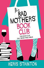 The Bad Mothers Book Club A Laugh Out Loud Novel Full Of Humour And Heart Kindle Edition By Keris Stainton Literatur Mother Books Book Club Laugh Out Loud