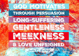 God Motivates Through Persuasion Long Suffering Gentleness Meekness And Love Lds General Conference Quotes Lds Conference Quotes Spiritual Uplifting Quotes
