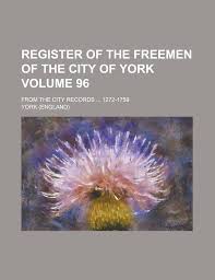 Amazon.com: Register of the freemen of the city of York; from the city  records ... 1272-1759 Volume 96: 9781236971685: York: Libros