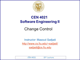 Cen Th Lecture Cen 4021 Software Engineering Ii Instructor Masoud Sadjadi Change Control Ppt Download I can change, a song from the south park: cen th lecture cen 4021 software