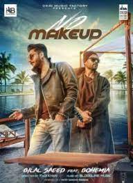Download No Makeup Mp3 Song Singer Bilal Saeed Music Bloodline Djdosanjh Com No Makeup Song Track Song Songs