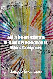A Quick Review Of Caran Dache Neocolor Ii Wax Crayons