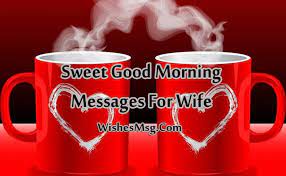 I am always in awe of you. Good Morning Messages For Wife Romantic Morning Wishes Sweet Love Messages