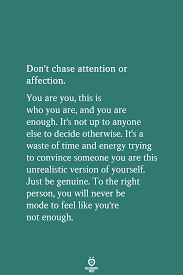 Don T Chase Attention Or Affection Affection Quotes Support Quotes Wise Quotes