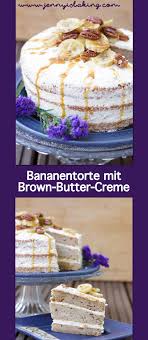 Zu Gut Fur Die Tonne Oder Warum Ich Eine Umwerfend Leckere Bananentorte Mit Brown Butter Buttercreme Zaubern Musste Jenny Is Baking Rezept Bananentorte Lecker Italienische Buttercreme