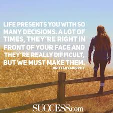 13 Quotes About Making Life Choices Motivational Quotes For Life Powerful Inspirational Quotes Life Choices