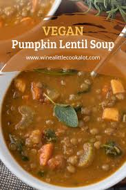 Vegan Pumpkin Lentil Soup Wine A Little Cook A Lot In 2020 Vegan Lentil Soup Recipes Pumpkin Lentil Soup Vegan Pumpkin