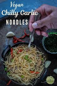Chilly Garlic Noodles Recipe Garlic Noodles Spicy Asian Noodles Vegan Noodles Recipes